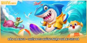 Bắn Cá Bingo - Chiến Boss Khủng Nhận Quà X3 Siêu Đã