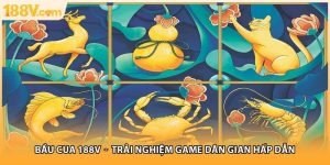 Bầu Cua 188V - Trải Nghiệm Game Dân Gian Hấp Dẫn
