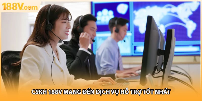 CSKH 188V mang đến dịch vụ hỗ trợ tốt nhất